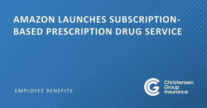 Amazon launches subscription-based prescription drug service ...