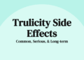 Trulicity Side Effects: Uses, Side Effects, and More Things You Need to ...